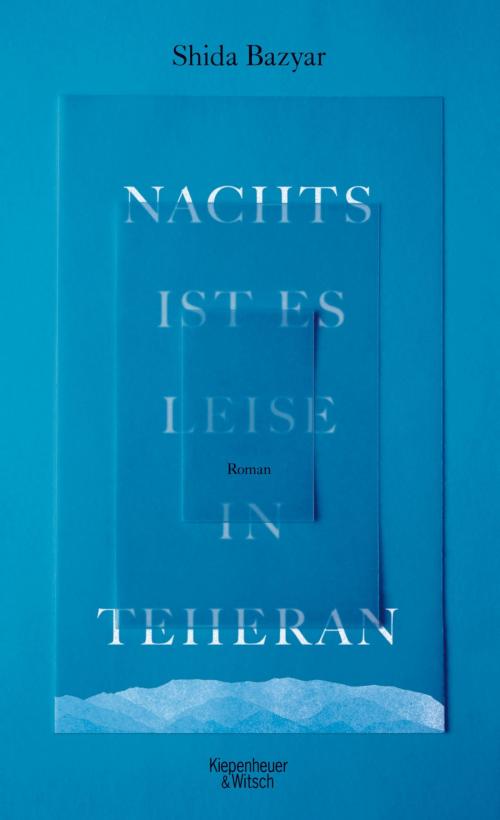 Cover of the book Nachts ist es leise in Teheran by Shida Bazyar, Kiepenheuer & Witsch eBook