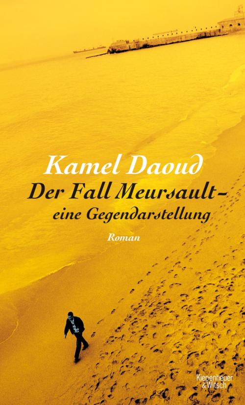 Cover of the book Der Fall Meursault - eine Gegendarstellung by Kamel Daoud, Kiepenheuer & Witsch eBook