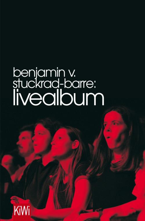 Cover of the book Livealbum by Benjamin v. Stuckrad-Barre, Kiepenheuer & Witsch eBook