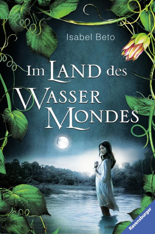 Cover of the book Im Land des Wassermondes by Isabel Beto, Ravensburger Buchverlag