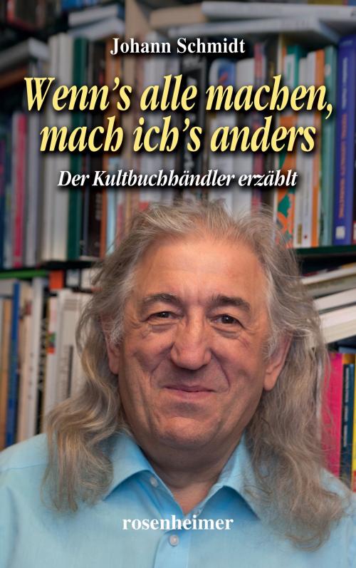 Cover of the book Wenn's alle machen, mach ich's anders by Johann Schmidt, Rosenheimer Verlagshaus