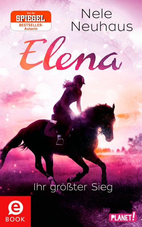 Cover of the book Elena – Ein Leben für Pferde 5: Elena – Ihr größter Sieg by Nele Neuhaus, Barbara Ruprecht, Planet!