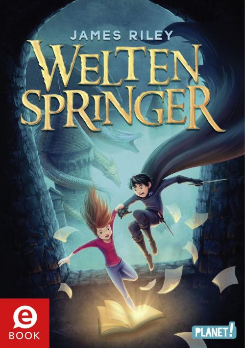 Cover of the book Weltenspringer by James Riley, Maximilian Meinzold, Planet!