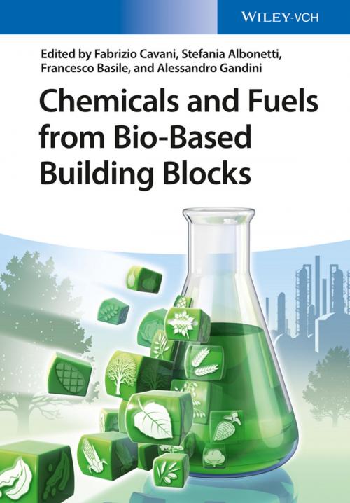 Cover of the book Chemicals and Fuels from Bio-Based Building Blocks by Fabrizio Cavani, Stefania Albonetti, Francesco Basile, Alessandro Gandini, Wiley