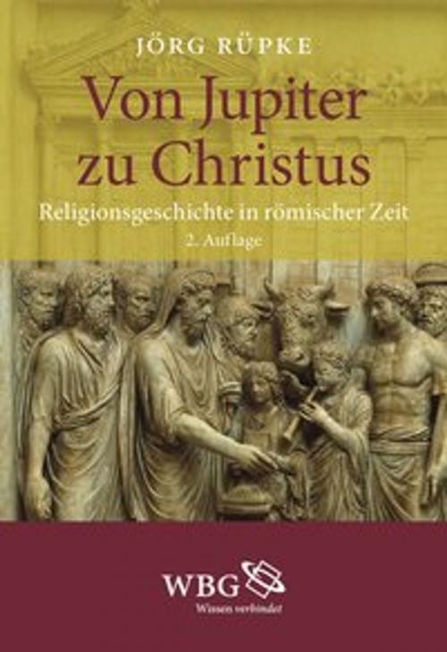 Cover of the book Von Jupiter zu Christus by Jörg Rüpke, wbg Academic