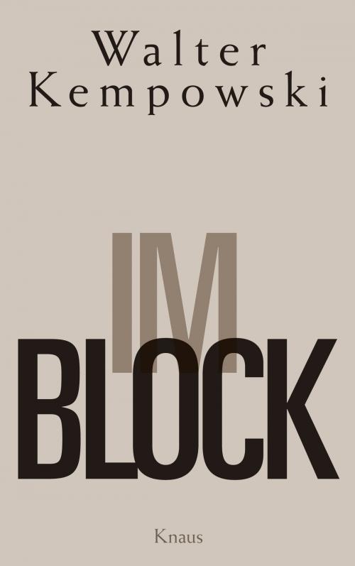 Cover of the book Im Block by Walter Kempowski, Albrecht Knaus Verlag
