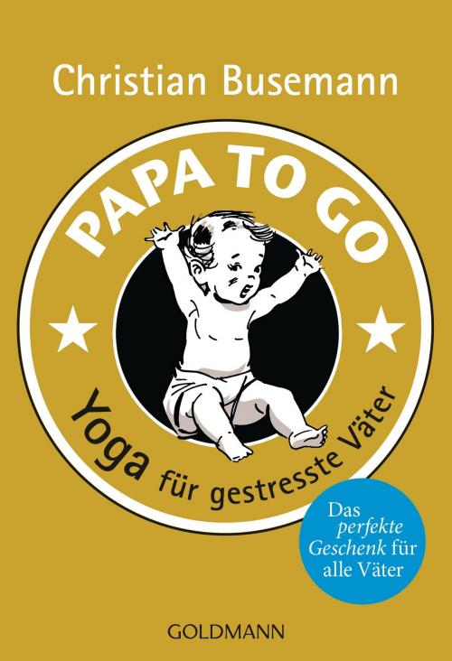 Cover of the book Papa To Go by Christian Busemann, Goldmann Verlag