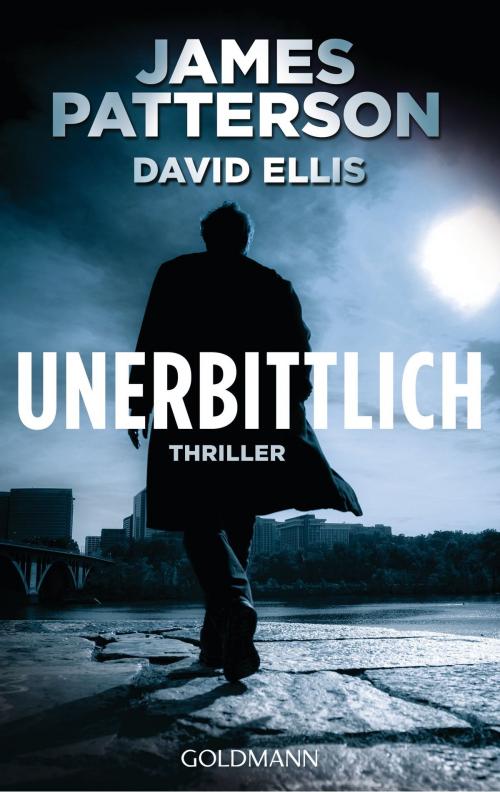 Cover of the book Unerbittlich by James Patterson, David Ellis, Goldmann Verlag