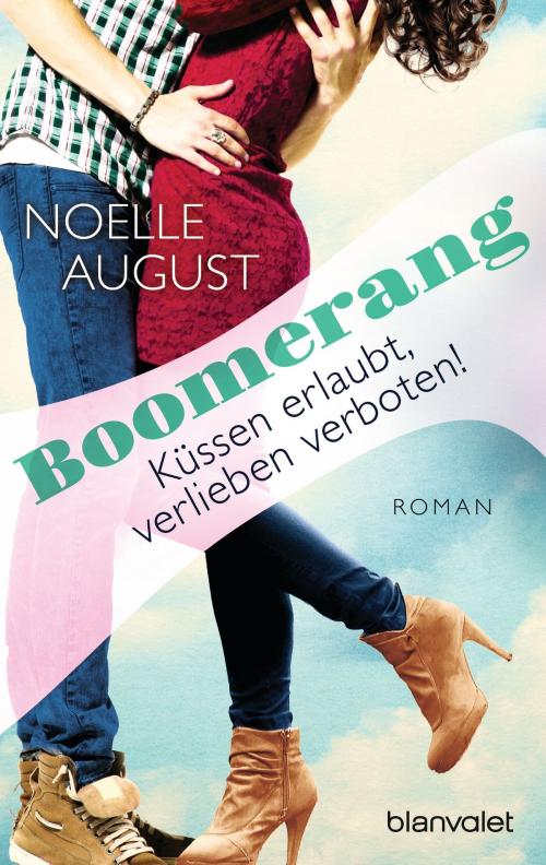 Cover of the book Boomerang - Küssen erlaubt, verlieben verboten! by Noelle August, Blanvalet Taschenbuch Verlag