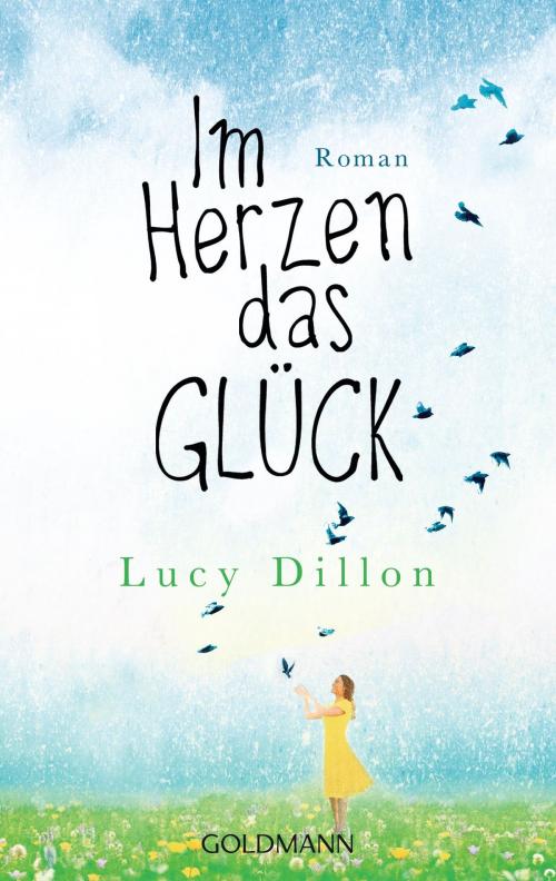 Cover of the book Im Herzen das Glück by Lucy Dillon, Goldmann Verlag