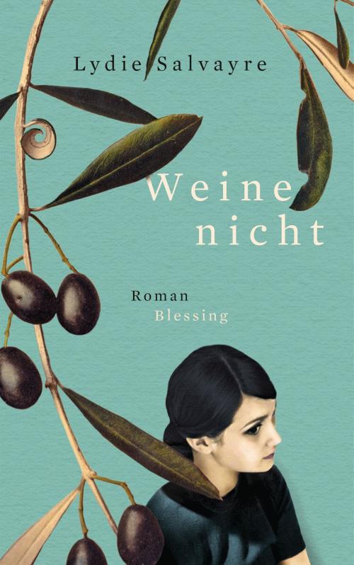 Cover of the book Weine nicht by Lydie Salvayre, Karl Blessing Verlag