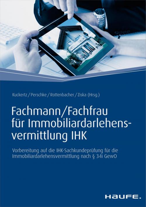Cover of the book Fachmann/Fachfrau für Immobiliardarlehensvermittlung IHK by Wolfgang Kuckertz, Ronald Perschke, Frank Rottenbacher, Daniel Ziska, Haufe