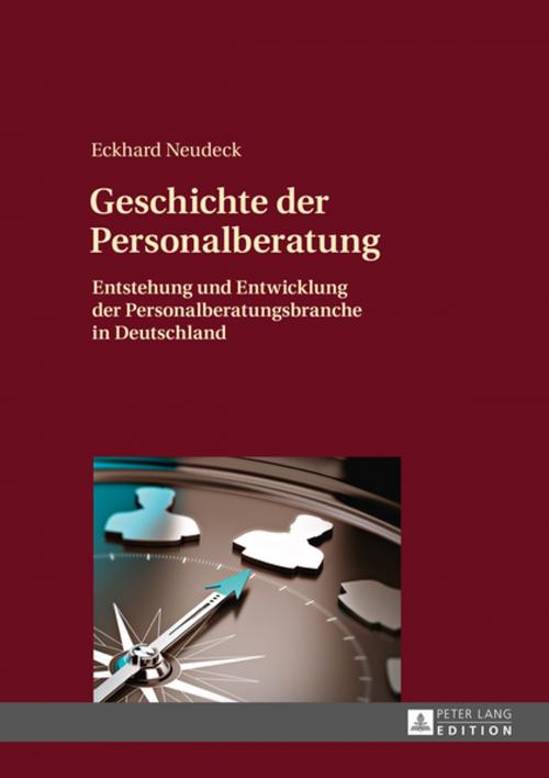 Cover of the book Geschichte der Personalberatung by Eckhard Neudeck, Peter Lang