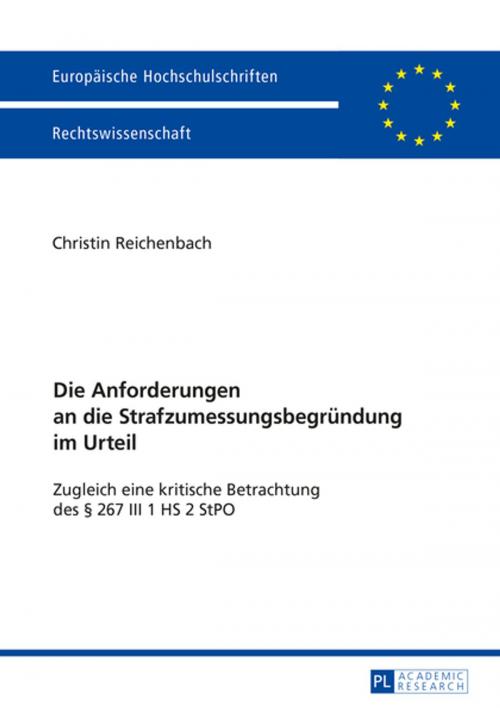 Cover of the book Die Anforderungen an die Strafzumessungsbegruendung im Urteil by Christin Antje Reichenbach, Peter Lang