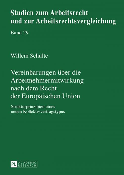 Cover of the book Vereinbarungen ueber die Arbeitnehmermitwirkung nach dem Recht der Europaeischen Union by Willem Schulte, Peter Lang