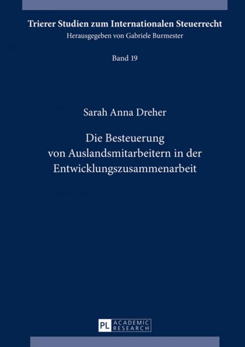 Cover of the book Die Besteuerung von Auslandsmitarbeitern in der Entwicklungszusammenarbeit by Sarah Anna Dreher, Peter Lang