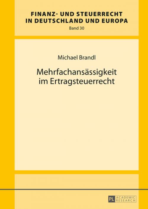 Cover of the book Mehrfachansaessigkeit im Ertragsteuerrecht by Michael Brandl, Peter Lang