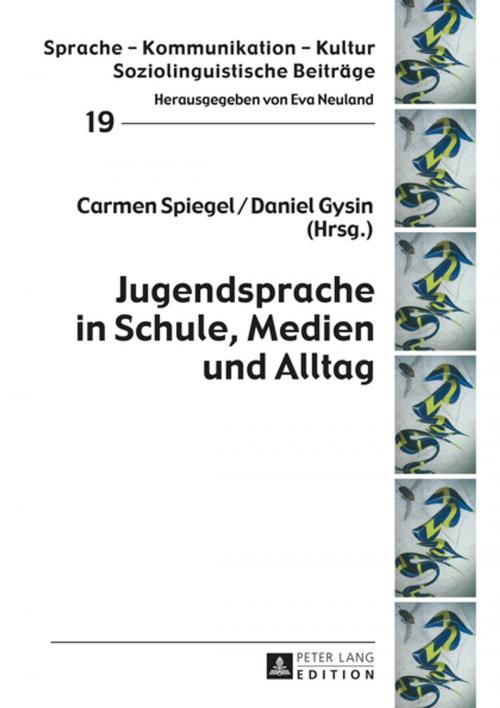 Cover of the book Jugendsprache in Schule, Medien und Alltag by , Peter Lang