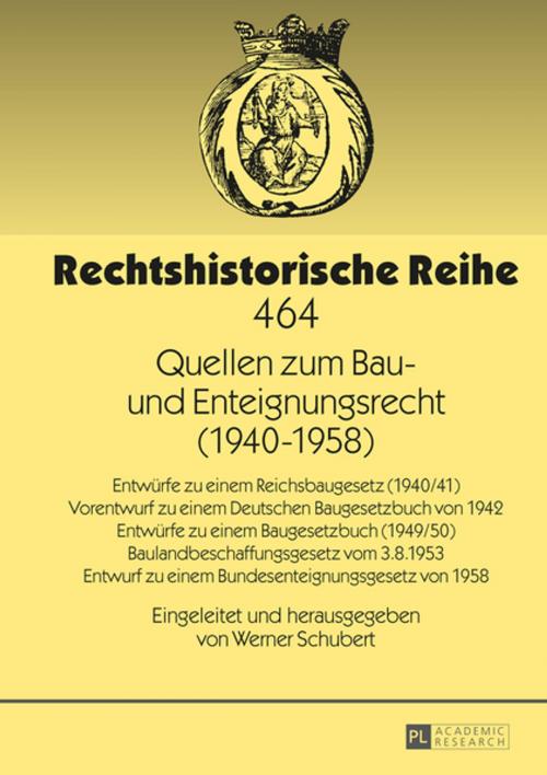 Cover of the book Quellen zum Bau- und Enteignungsrecht (19401958) by , Peter Lang