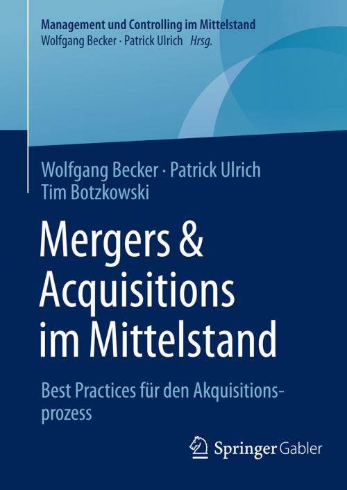 Cover of the book Mergers & Acquisitions im Mittelstand by Wolfgang Becker, Patrick Ulrich, Tim Botzkowski, Springer Fachmedien Wiesbaden