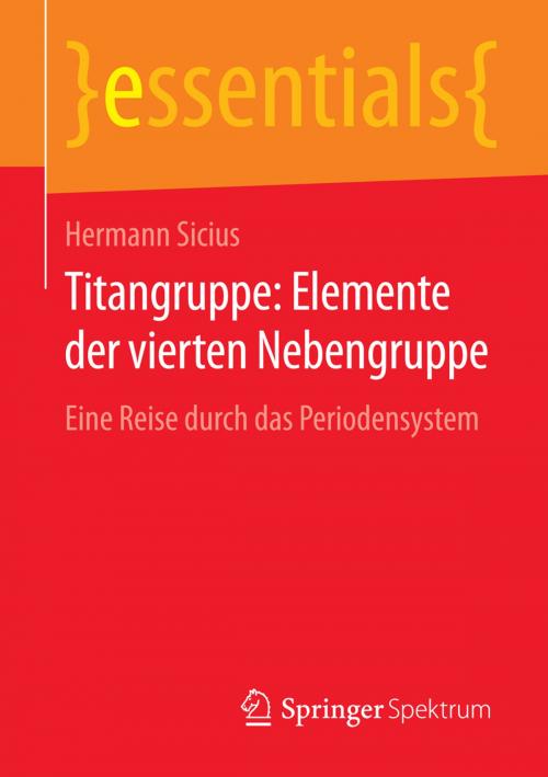 Cover of the book Titangruppe: Elemente der vierten Nebengruppe by Hermann Sicius, Springer Fachmedien Wiesbaden