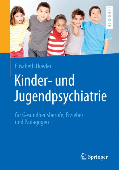 Cover of the book Kinder- und Jugendpsychiatrie für Gesundheitsberufe, Erzieher und Pädagogen by Elisabeth Höwler, Springer Berlin Heidelberg