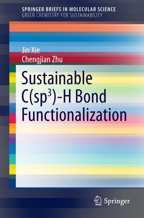 Cover of the book Sustainable C(sp3)-H Bond Functionalization by Jin Xie, Chengjian Zhu, Springer Berlin Heidelberg