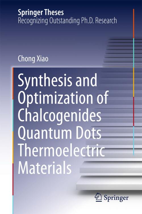 Cover of the book Synthesis and Optimization of Chalcogenides Quantum Dots Thermoelectric Materials by Chong Xiao, Springer Berlin Heidelberg