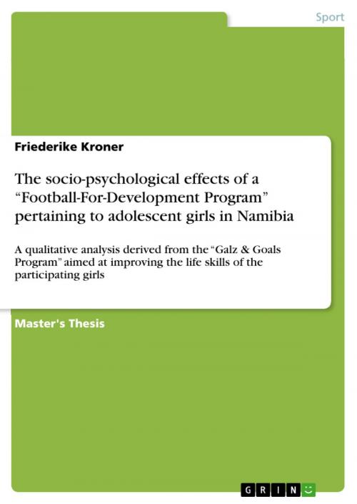 Cover of the book The socio-psychological effects of a 'Football-For-Development Program' pertaining to adolescent girls in Namibia by Friederike Kroner, GRIN Verlag