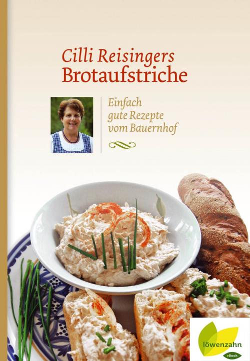 Cover of the book Cilli Reisingers Brotaufstriche by Cäcilia Reisinger, Löwenzahn Verlag