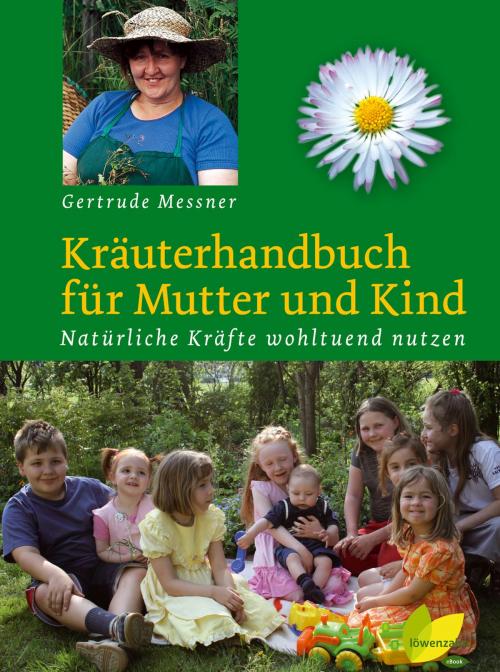 Cover of the book Kräuterhandbuch für Mutter und Kind by Gertrude Messner, Löwenzahn Verlag