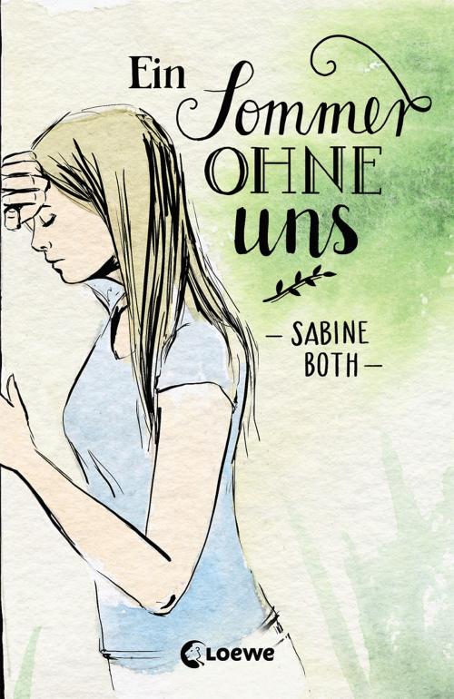 Cover of the book Ein Sommer ohne uns by Sabine Both, Loewe Verlag