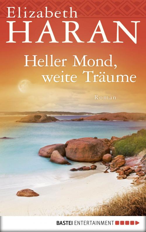 Cover of the book Heller Mond, weite Träume by Elizabeth Haran, Bastei Entertainment