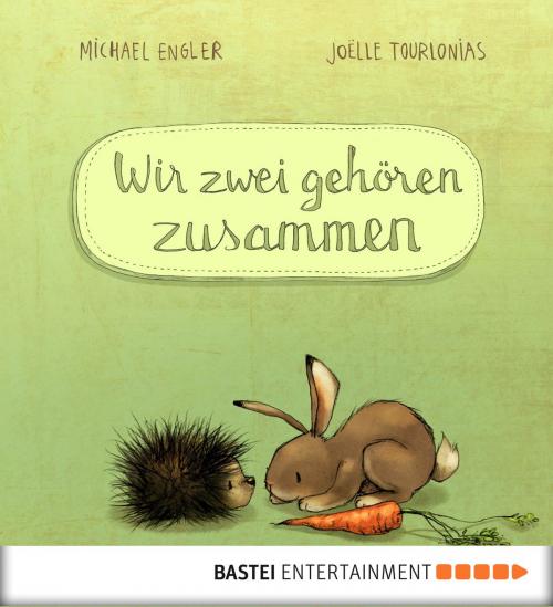 Cover of the book Wir zwei gehören zusammen by Michael Engler, Bastei Entertainment