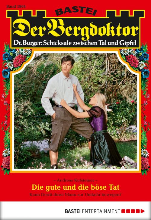 Cover of the book Der Bergdoktor - Folge 1804 by Andreas Kufsteiner, Bastei Entertainment