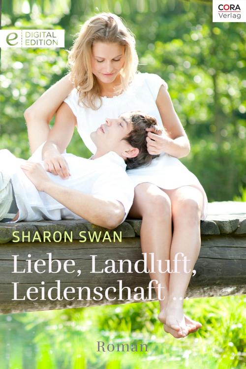 Cover of the book Liebe, Landluft, Leidenschaft … by Sharon Swan, CORA Verlag