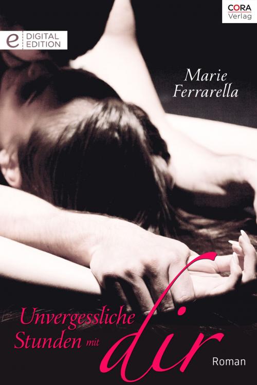 Cover of the book Unvergessliche Stunden mit dir by Marie Ferrarella, CORA Verlag