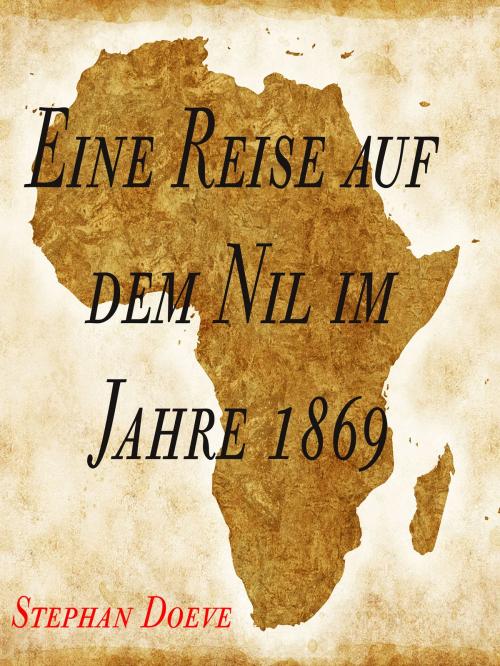 Cover of the book Eine Reise auf dem Nil im Jahre 1869 by Stephan Doeve, BoD E-Short