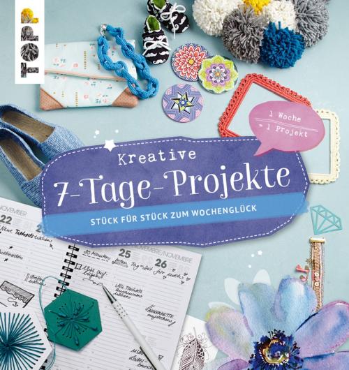 Cover of the book Kreative 7- Tage- Projekte by Diverse Autoren, TOPP
