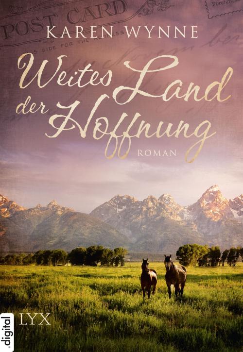 Cover of the book Weites Land der Hoffnung by Karen Wynne, LYX.digital