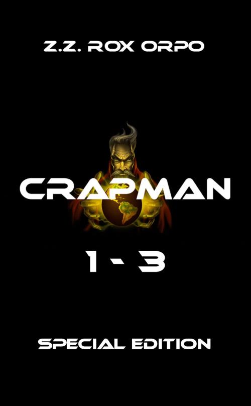 Cover of the book Crapman 1-3 Special Edition by Z.Z. Rox Orpo, Books on Demand