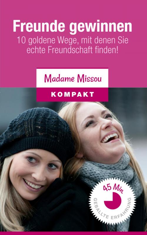 Cover of the book Freunde gewinnen by Madame Missou, BookRix
