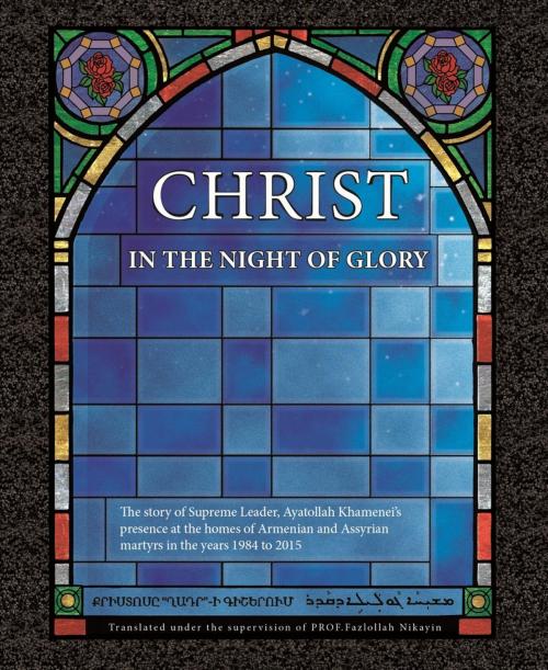 Cover of the book Christ in the Night of Glory by Sahba Publications, Prof Fazlollah Nikayin, BookRix