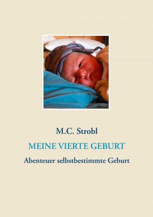 Cover of the book Meine vierte Geburt by M.C. Strobl, Books on Demand