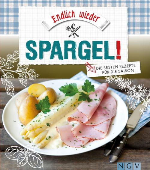 Cover of the book Endlich wieder Spargel by Naumann & Göbel Verlag, Naumann & Göbel Verlag