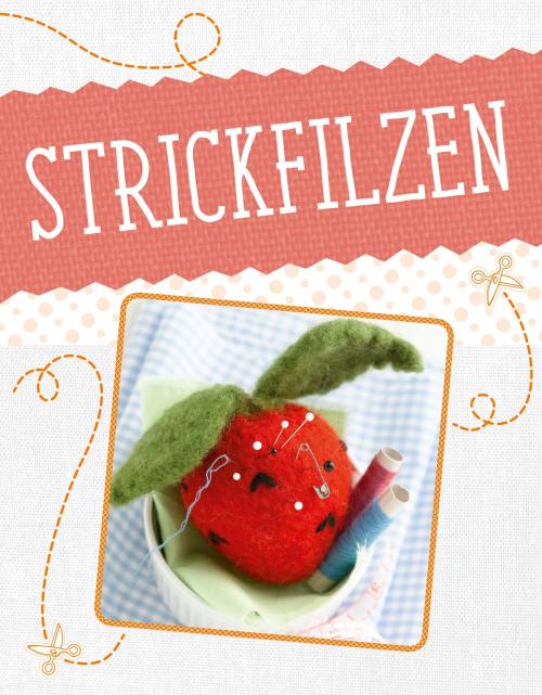 Cover of the book Strickfilzen by Mara Engel, Roswitha Sanchez-Ortega, Monika Hoppe, Elke Höfig, Naumann & Göbel Verlag
