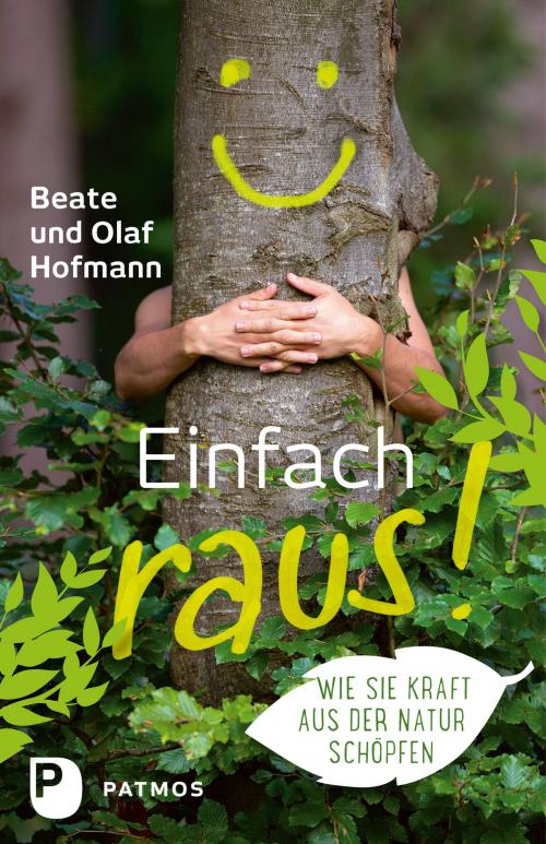Cover of the book Einfach raus! by Beate Hofmann, Olaf Hofmann, Patmos Verlag