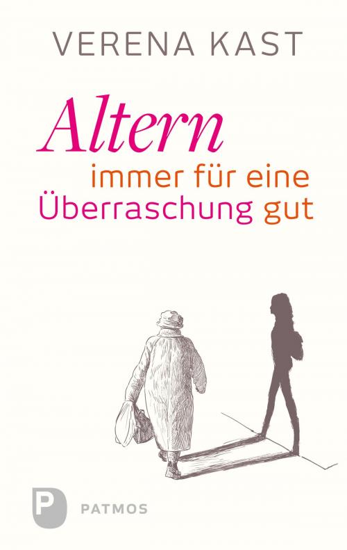Cover of the book Altern - immer für eine Überraschung gut by Verena  Kast, Patmos Verlag