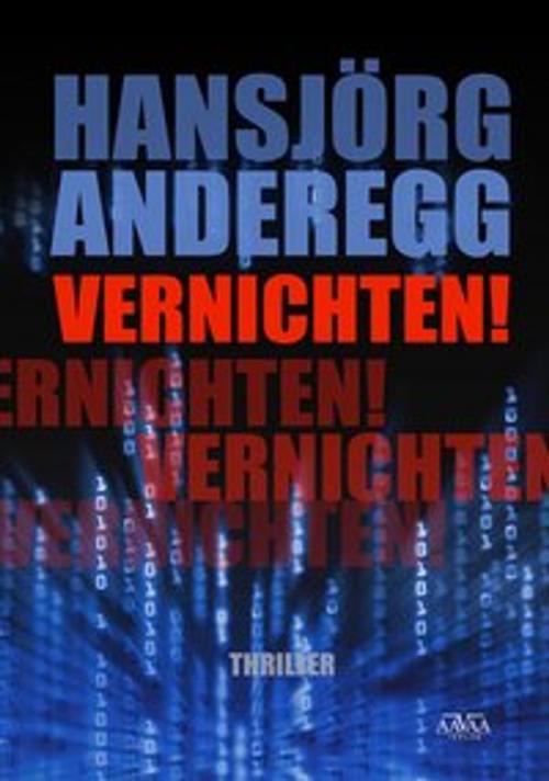 Cover of the book Vernichten! by Hansjörg Anderegg, AAVAA Verlag