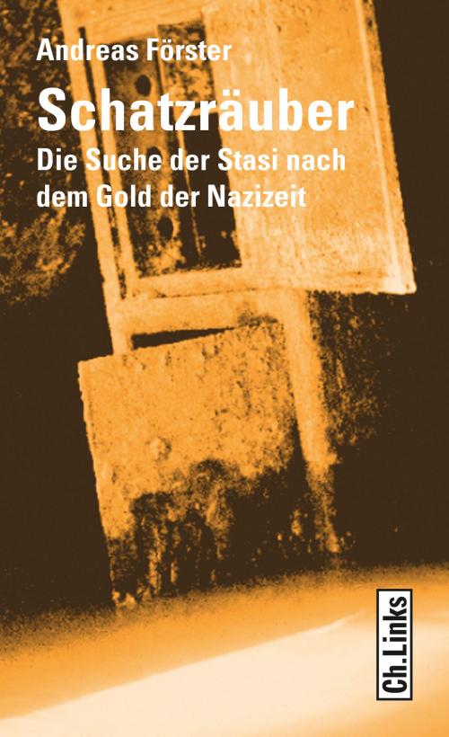 Cover of the book Schatzräuber by Andreas Förster, Ch. Links Verlag